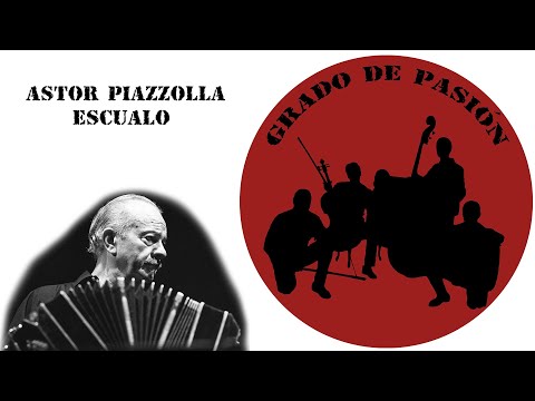 Grado de Pasión - Escualo (Astor Piazzolla)