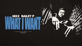 Bailey P x Nixx - What I Want