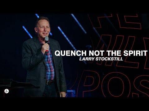 Quench Not The Spirit | Larry Stockstill