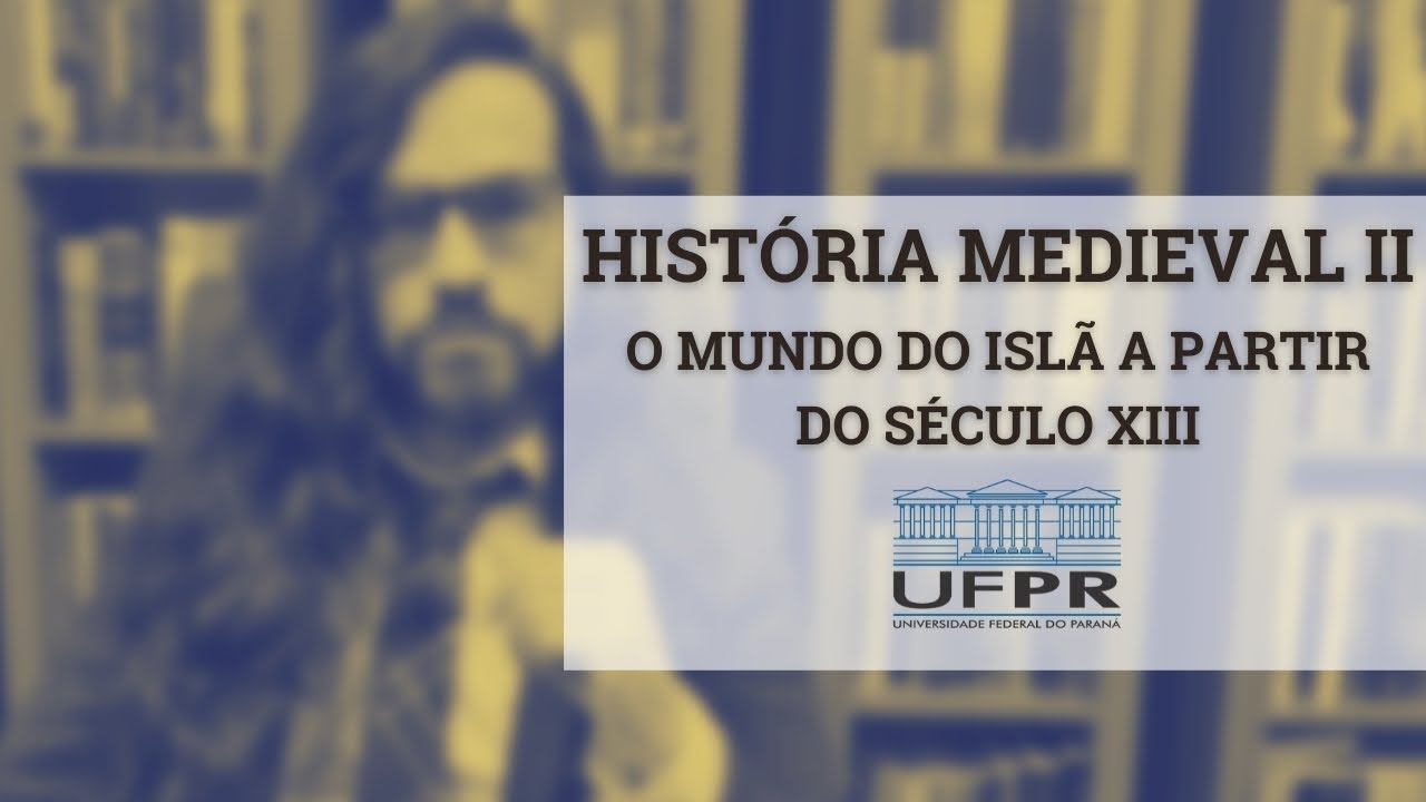 História Medieval II - O Mundo do Islã a partir do Século XIII