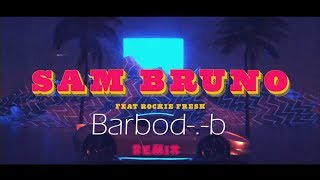 Sam Bruno   So What feat  Rockie Fresh ( Barbod-.-b Remix )