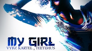 Vybz Kartel x Teetimus - My Girl (Official Audio) | Claims Records/Mek Nyz Records | 21st Hapilos