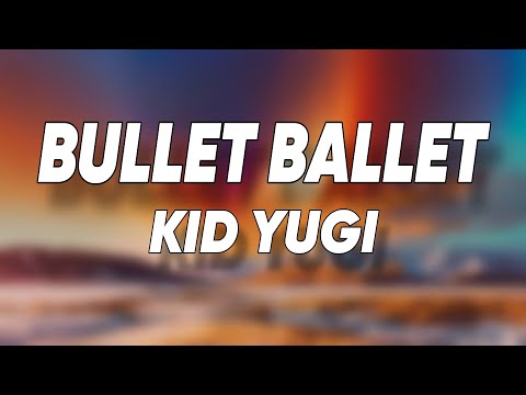 Kid Yugi - Bullet Ballet (Testo/Lyrics)