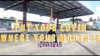 "PUT YOUR LOVIN WHERE YOUR MOUTH IS" - POO BEAR  | NAOHIRO Choreo | 29,4,2018 | ELP H.F.C Project