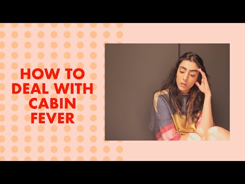 How to deal with Cabin Fever | Reya S