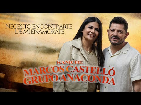Marcos Castelló Kaniche - Grupo Anaconda / Necesito Encontrarte - De Mi Enamorate
