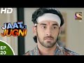 Jaat Ki Jugni जाट की जुगणी Ep 20 28th Apr 2017