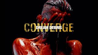 Dream Debris - Converge