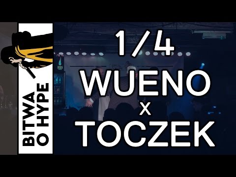 WUENO vs TOCZEK / 1/4 BITWA O HYPE