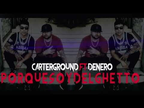 Denero580 ❌ Carterground ❌ Por que soy del ghetto