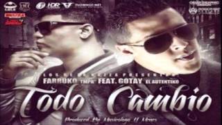 Farruko Ft. Gotay - Todo Cambio - REGGAETON ROMANTICO 2012 - Letras/Lyrics