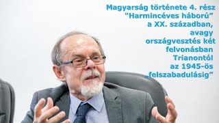 Magyarság története 4. Harmincéves háború a XX. században, Trianontól az 1945-ös „felszabadulásig”. 