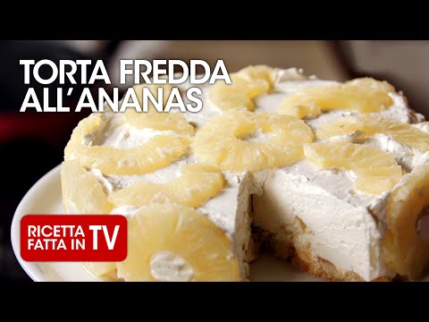 TORTA FREDDA ALL'ANANAS SENZA COTTURA di Benedetta Rossi - Ricetta TV Fatto in Casa per Voi