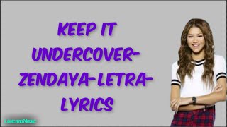 Keep It Undercover Zendaya Letra Lyrics|LokerasMusic
