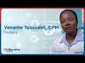 Meet Venante Toussaint, DPM, Podiatry