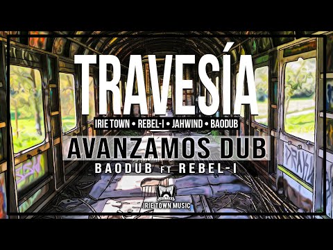 Baodub ft. Rebel-I - Avanzamos Dub (Travesía)