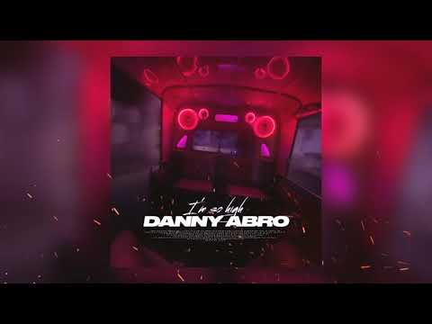 DANNY ABRO - I'm so high