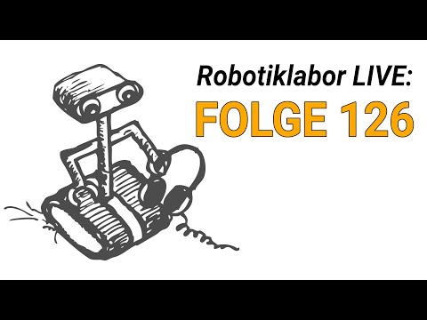 Robotiklabor LIVE: Folge 126  - Verbaerbockt