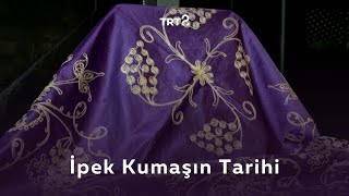 İpek Kumaşın Tarihi | Coğrafyadan Kültüre Bağ