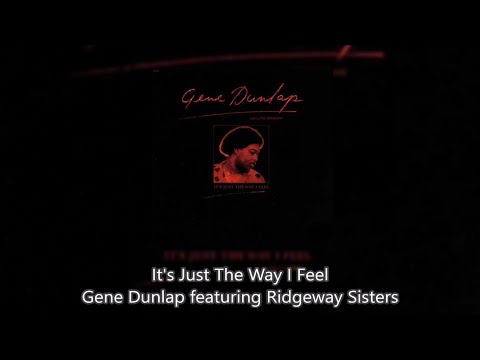It's Just The Way I Feel - Gene Dunlap featuring Ridgeway Sisters