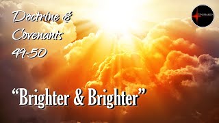 Come Follow Me - Doctrine and Covenants 49-50: "Brighter and Brighter"