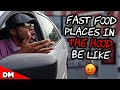 FAST FOOD PLACES IN THE HOOD BE LIKE FUNNY