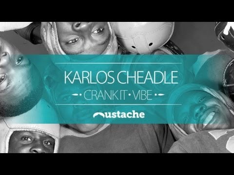 Karlos Cheadle - Crank It (Original Mix) Mustache Music