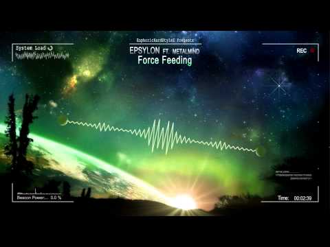 Epsylon ft. MetalMind - Force Feeding [HQ Preview]