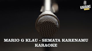 Download lagu MARIO G KLAU -  SEMATA KARENAMU ( KARAOKE ) mp3