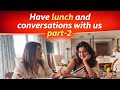 LUNCH BREAK We Revealed Too Much The Candid Conversation Part 2 ️ Anveshijain