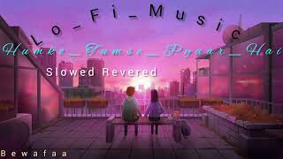 Download lagu Humko Tumse Pyaar Hai | (Slowed Reverb) Lofi Mix | Lofi Slowed Reverb | mp3
