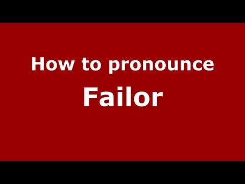 How to Pronounce Failor - PronounceNames.com
