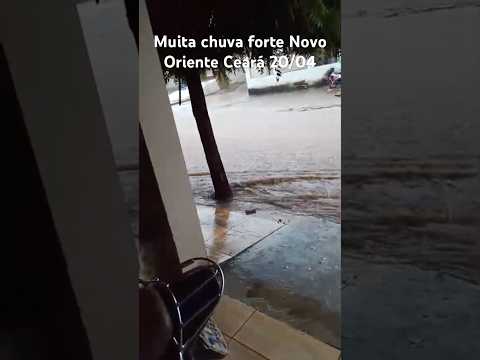 Muita chuva forte Novo Oriente Ceará 20/04