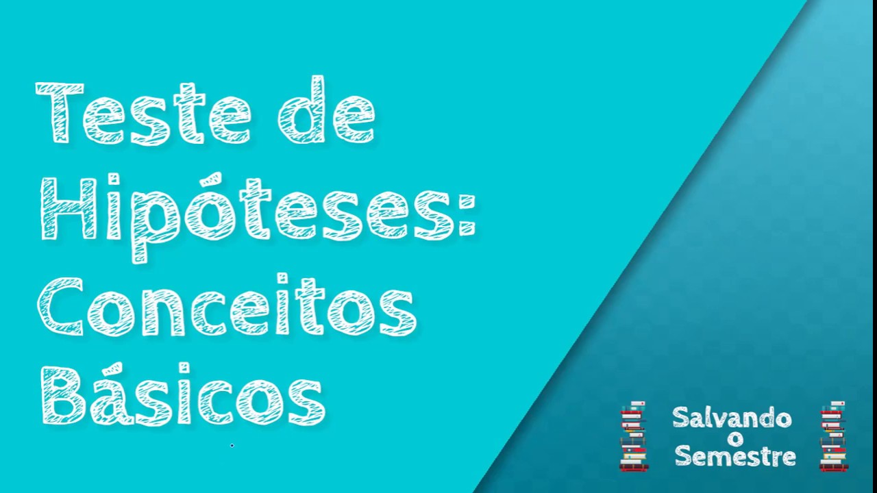 Teste de Hipótese: Conceitos Básicos | Estatística