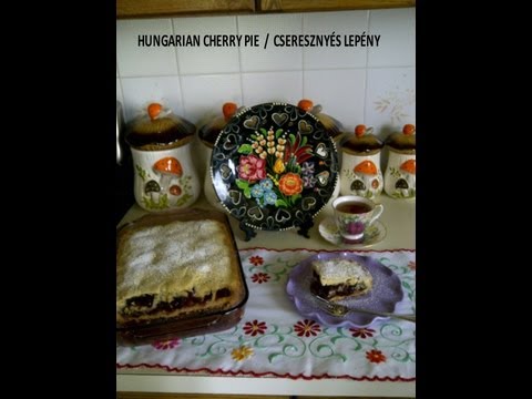 HUNGARIAN CHERRY PIE / CSERESZNYÉS LEPÉNY