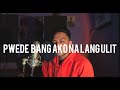 Pwede Bang Ako Na Lang Ulit RnB Version Bugoy Drilon John Mark