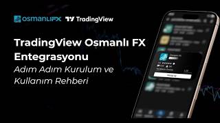 TradingView Osmanlı FX Entegrasyonu | Adım Adım Kurulum ve Kullanım Re