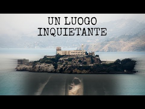 IL LUOGO PIÙ INFESTATO AL MONDO - FANTASMI di ALCATRAZ