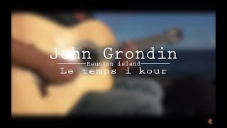 JOHN GRONDIN  - Le temps i kour - Travelinmelody Nature sessions