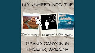 Lily Jumped Into The Grand Canyon In Phoenix, Arizona Music Video