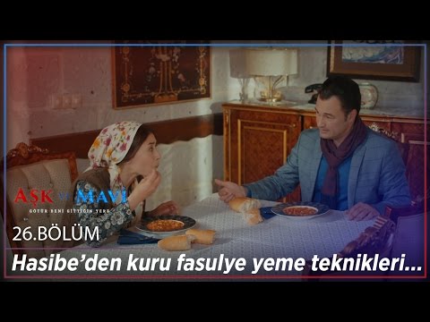 Aşk ve Mavi 26.Bölüm - Hasibe’den kuru fasulye yeme teknikleri…