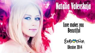 Natalia Valevskaya - Love makes you beautiful - Eurovision Ukraine 2014