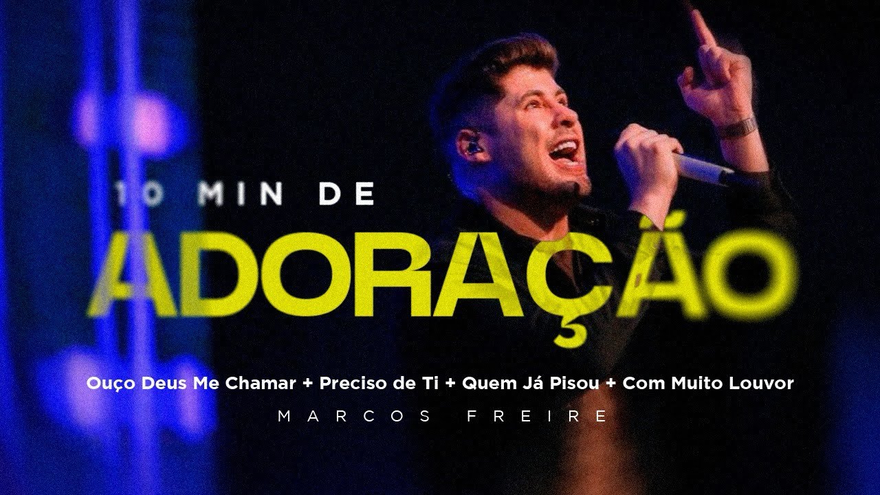 Ouço Deus Me Chamar + Preciso de Ti + Quem Já Pisou + Com Muito Louvor - Marcos Freire