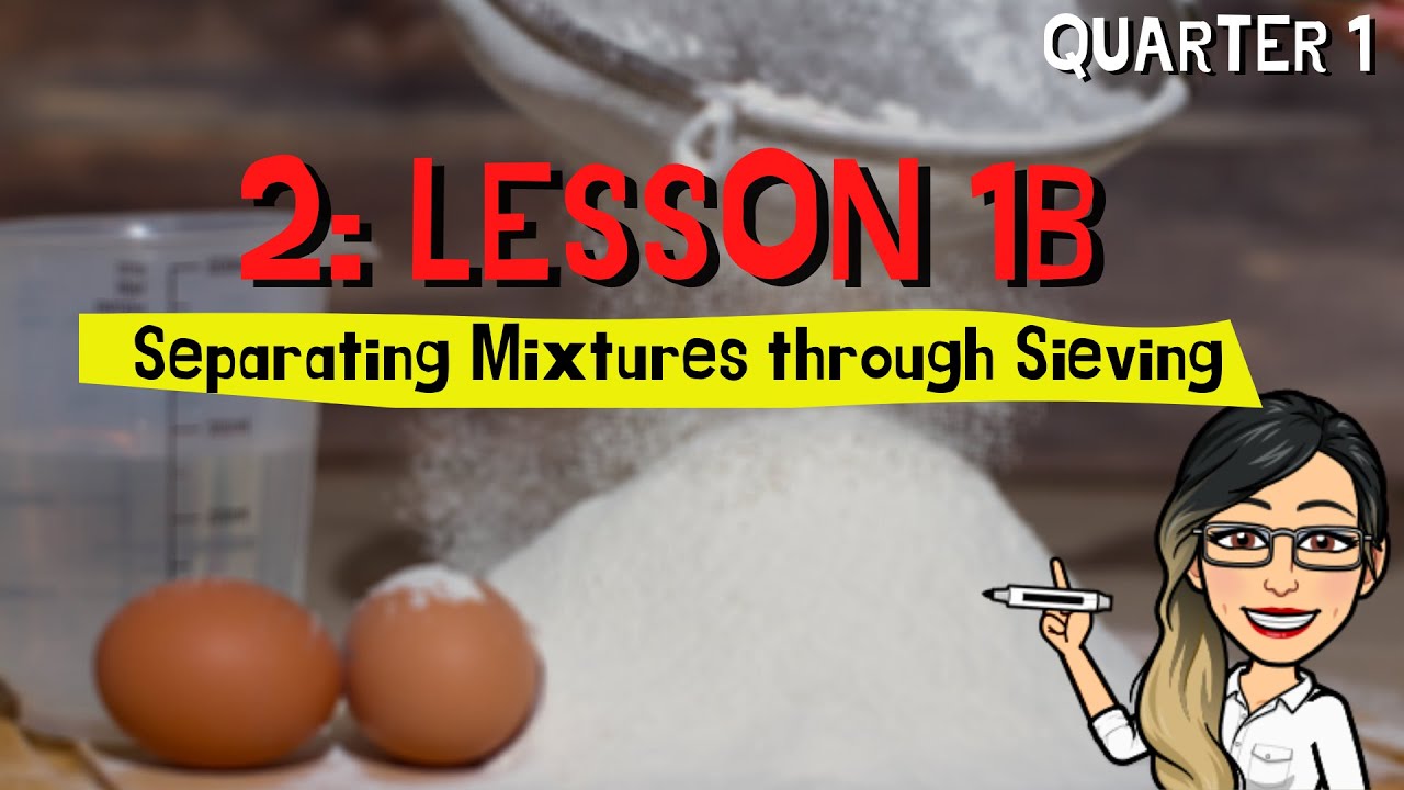 2: LESSON 1B: Separating Mixtures Through Sieving/ Sifting