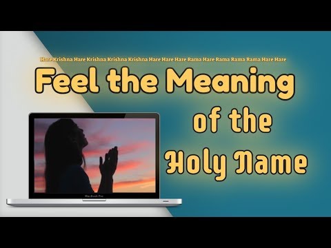 "Feel the Meaning of the Holy Name” | Mahatma Das