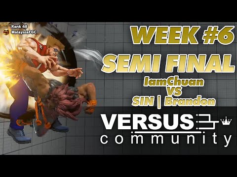 Versus Community Week 6 | Street Fighter V | Semi Final  | IamChuan vs SIN | Brandon