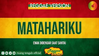 Download lagu REGGAE COVER SONG - MATAHARIKU || Idonesian Cover Reggae Music By Ruang Tengah mp3