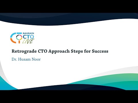 #BahrainCTO - Retrograde CTO Approach Steps for Success by Dr. Husam Noor