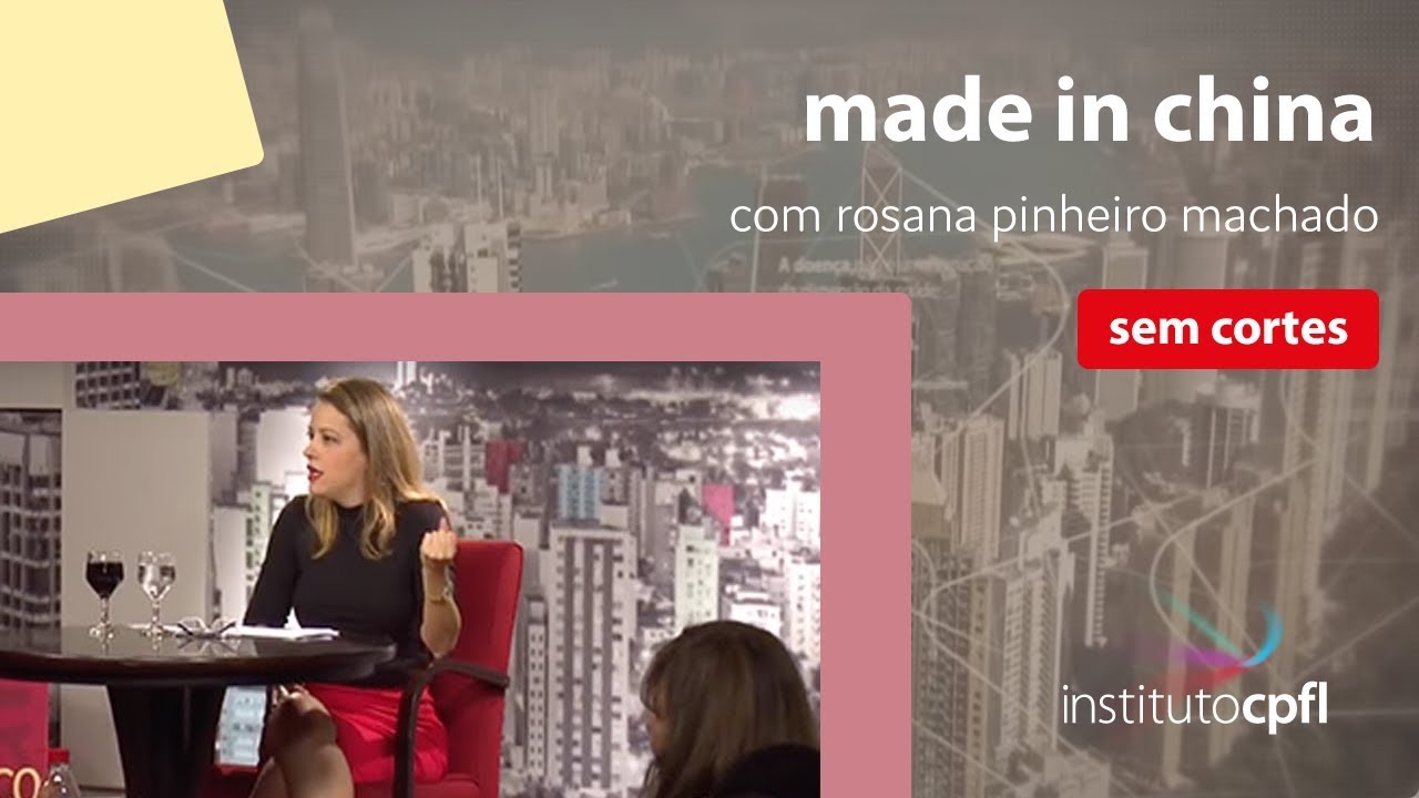 made in china, com rosana pinheiro machado