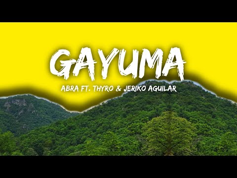 Abra - Gayuma (Lyrics) Ft. Thyro & Jeriko Aguilar